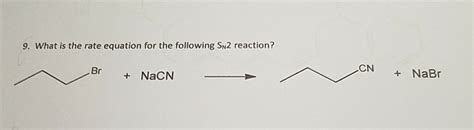 Solved What Is The Rate Equation For The Following Sn 2