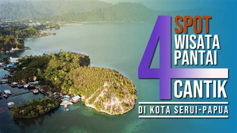 Empat Spot Wisata Pantai Cantik Kota Serui Papua Youtube