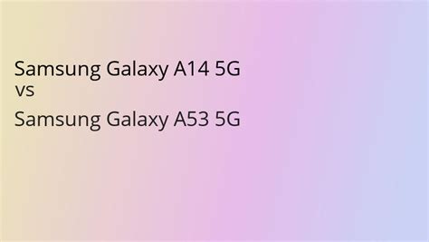 Perbandingan Samsung Galaxy A14 5g Vs Samsung Galaxy A53 5g