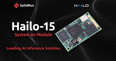 SolidRun Unveils Hailo 15 System On Module SOM SolidRun