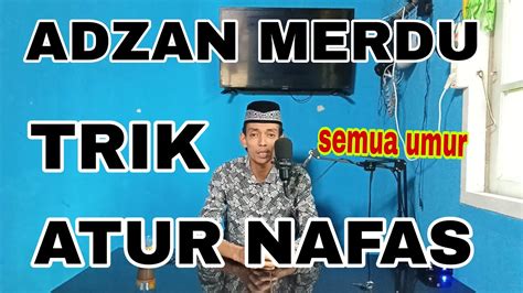 ADZAN NADA RENDAH PENGOLAHAN NAFAS Nafas Pendek Jadi Panjang YouTube