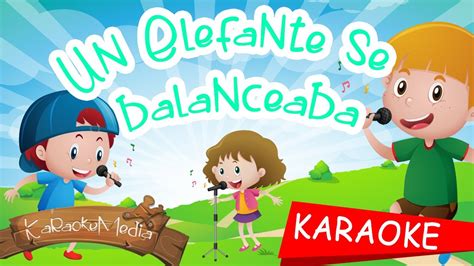 Un Elefante Se Balanceaba Cantajuegos Karaoke Infantil Letra Youtube