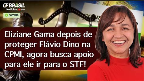 Eliziane Gama Depois De Proteger Fl Vio Dino Na Cpmi Agora Busca Apoio