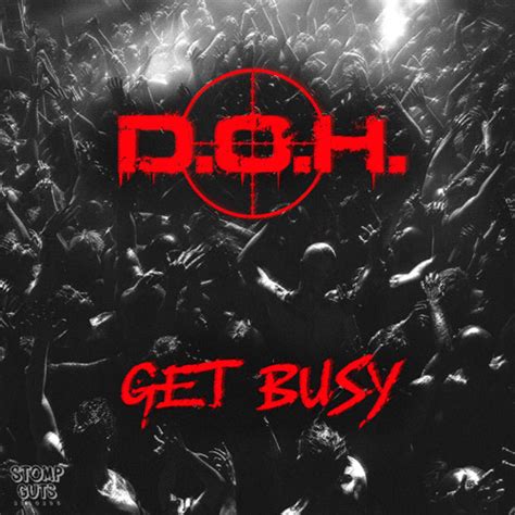 Stream Get Busy By D O H Listen Online For Free On SoundCloud