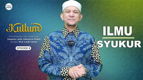 Kultum Episode 9 Ustadz Erick Yusuf Ilmu Syukur YouTube