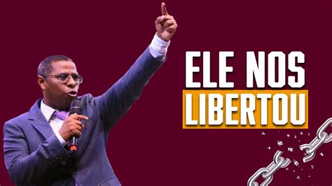 Ele Nos Libertou Pr Osiel Gomes Youtube