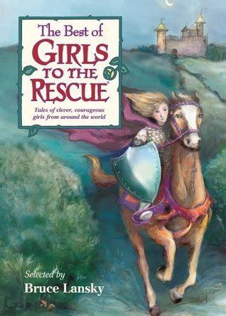 The Best of Girls to the Rescue (Girls to the Rescue) by Bruce Lansky ...