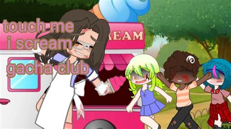 Touch Me I Scream Meme Gacha Club YouTube