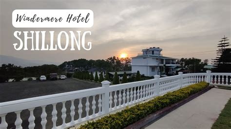 Tour Of Windermere Hotel In Shillong Meghalaya YouTube