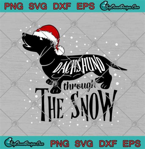 Dachshund Through The Snow Svg Christmas Gift Svg Png Eps Dxf Cricut