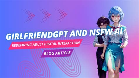 Girlfriendgpt And Nsfw Ai Characters Redefining Adult Digital Interaction