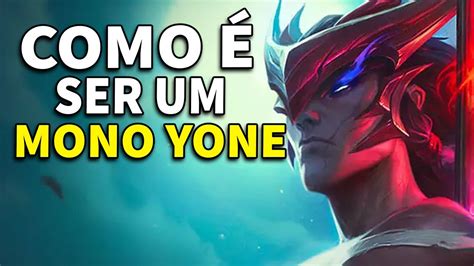 COMO É SER UM MONO YONE COMO JOGAR DE YONE SEM INVENTAR YONE MID