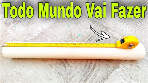 Id Ia Genial Morria E N O Sabia Olha O Que Fiz Usando Cano Pvc E