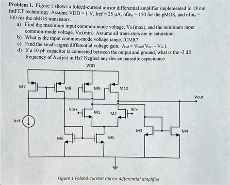 SOLVED Problem 1 Figure 1 Shows A Folded Current Mirror Differential