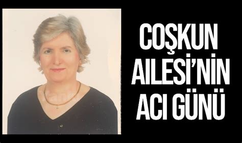 Coşkun Ailesinin Acı Günü VEFAT Turgutlu Yankı