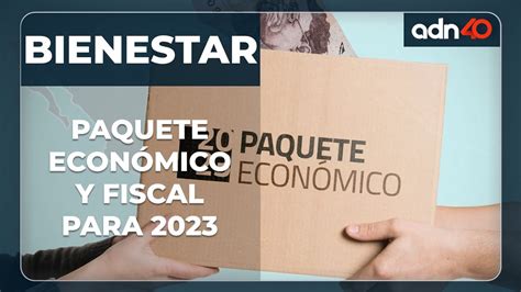 El Paquete Económico Y Fiscal Para El 2023 Youtube