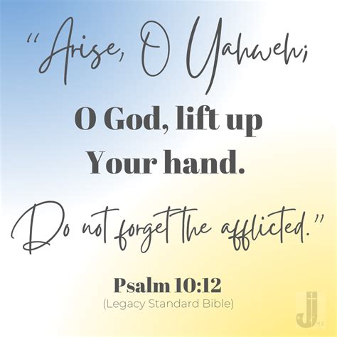 Arise O Yahweh O God Lift Up Your Hand Do Not Forget The Afflicted