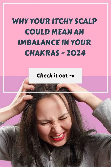 Why Your Itchy Scalp Could Mean An Imbalance In Your Chakras 2024 в 2024 г