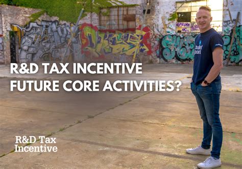 R D Tax Incentive Future Core Activities