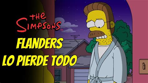 Flanders Lo Pierde Todo Los Simpson YouTube