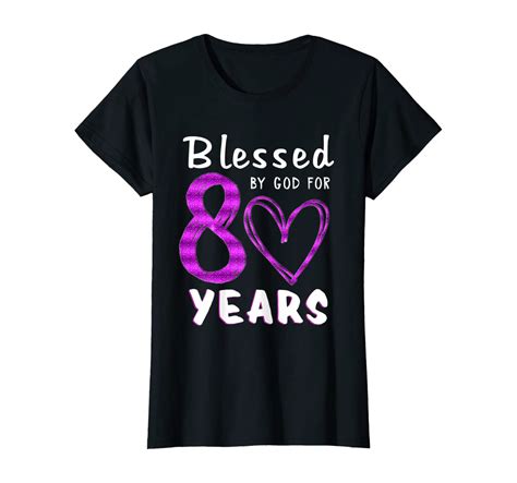 Womens Happy 80th Birthday Blessed To Be 80 Years Old T Shirts