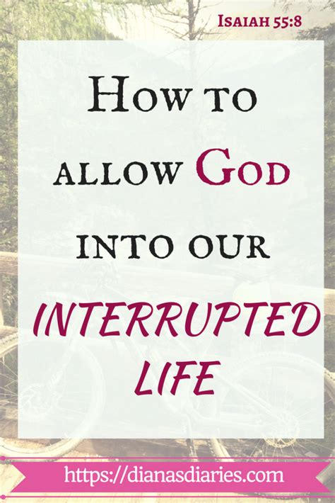 How To Allow God Into Our Interrupted Life Dianas Diaries