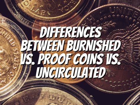 Differences Between Burnished Vs Proof Coins Vs Uncirculated The