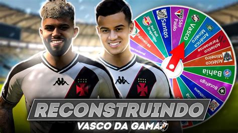 Eafc Reconstruindo O Vasco Da Gama Escolhido Pela Roleta Modo