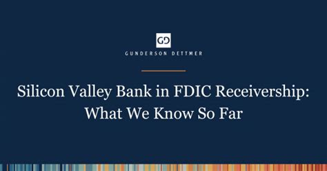 Silicon Valley Bank In Fdic Receivership What We Know So Far