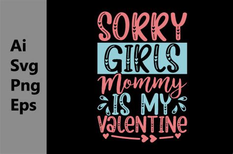 Sorry Girls Mommy Is My Valentine Design Graphic By Graphicquoteteez · Creative Fabrica