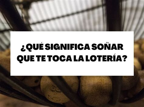 Descubre Qu Significa So Ar Con Que Te Toca La Loter A