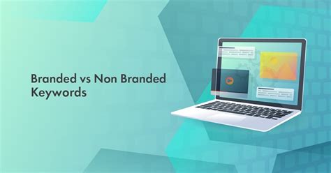 Branded Vs Non Branded Keywords Which One To Use In