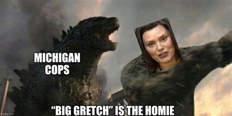 Michigan Beware Of The Big Gretch”she Is The Homie Imgflip