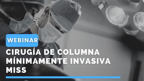 Cirugía de columna minimamente invasiva MISS Webinar en Avances