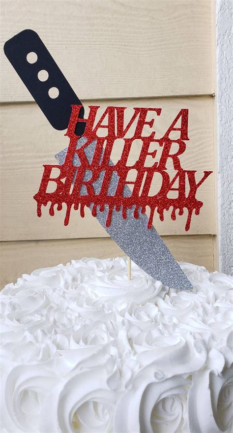 Have A Killer Birthday Killer Birthday Cake Topper Horror Etsy