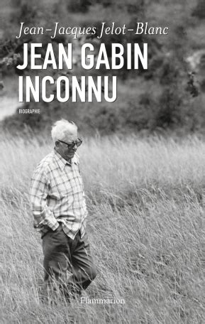 Gabin Inconnu De Jean Jacques Jelot Blanc Editions Flammarion