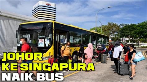 Naik Bus Dari Johor Ke Singapura Youtube