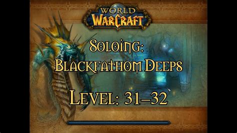 Wow Classic Soloing Blackfathom Deeps At Levels 3132 Youtube