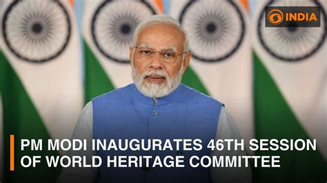 Indias Pm Modi Inaugurates 46th Session Of World Heritage Committee In