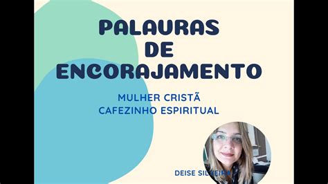 PALAVRAS DE ENCORAJAMENTO Mulher Cristã Cafezinho Espiritual YouTube