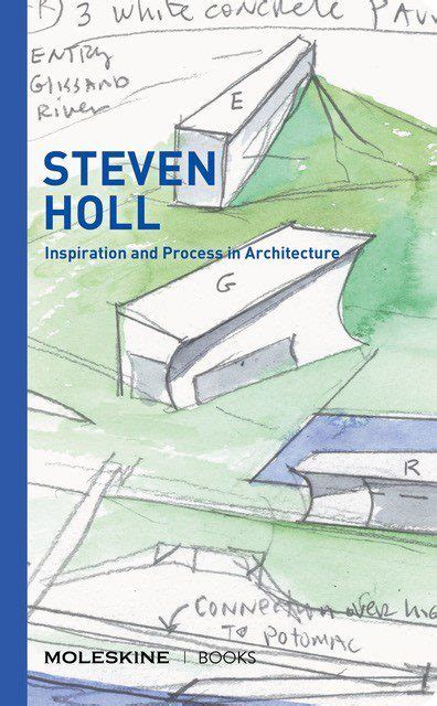 STEVEN HOLL ARCHITECTS - Steven Holl: Inspiration and Process in ...