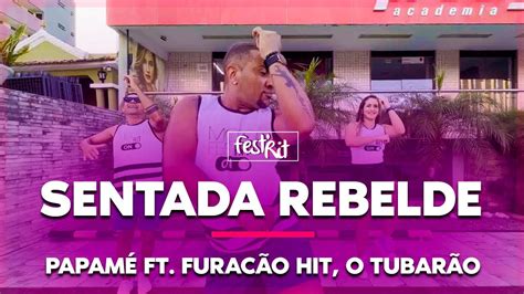 Sentada Rebelde Papam Feat Furac Ohit O Tubar O Coreografia