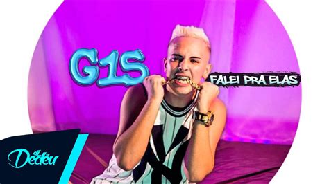 Mc G15 Falei Pra Elas Dj R7 Lançamento 2016 Youtube