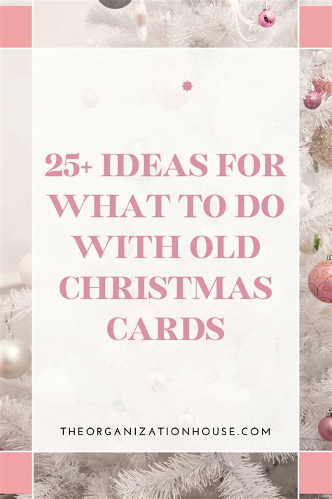 Ideas For What To Do With Old Christmas Cards The Organization House