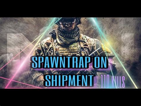 SPAWN TRAP ON SHIPMENT IN MODERN WARFARE Call Of Duty Modern Warfare