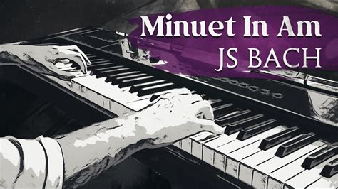 Minuet In A Minor Bwv Anh By Js Bach Youtube