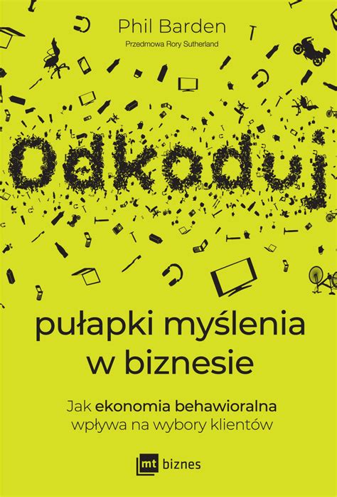 Odkoduj pułapki myślenia w biznesie Phil Barden GrubyTom pl