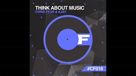 Ajay Chris Fear Think About Music Original Mix Core Fever Youtube