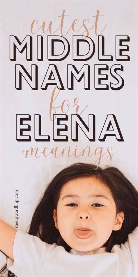 Middle Names For Elena 150 Cute Middle Name Ideas