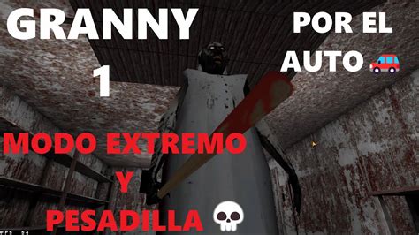 Granny Modo Extremo Y Pesadilla Por El Auto Youtube